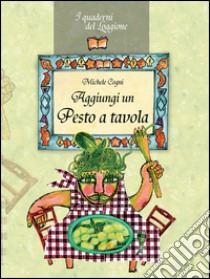 Aggiungi un pesto a tavola libro di Cogni Michele