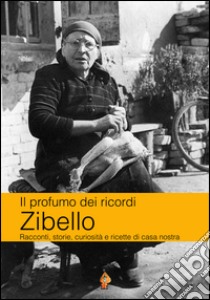 Zibello. Racconti, storie, curiosità e ricette di casa nostra libro di Scaglioni Rosalba; Amadei Manuela