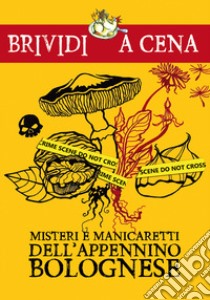 Misteri e manicaretti dell'appennino bolognese libro di Lusetti L. (cur.); Caputo C. (cur.)
