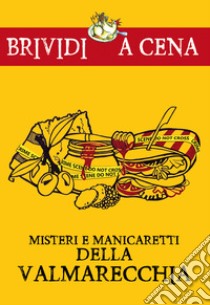 Misteri e manicaretti della Valmarecchia libro di Lusetti L. (cur.); Metalli S. (cur.)