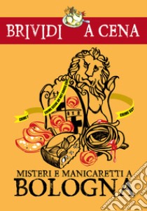 Misteri e manicaretti a Bologna libro di Metalli S. (cur.)