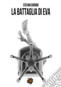 La battaglia di Eva libro di Cordoni Stefano