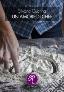 Un amore di chef libro di Guarina Silvana