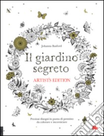 Il giardino segreto. Artist's edition. Ediz. illustrata libro di Basford Johanna