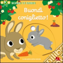 Buondì coniglietto. Scorri le storie. Ediz. illustrata libro di Choux Nathalie