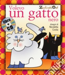 Volevo un gatto nero. Ediz. a colori. Con CD Audio libro di Maresca Francesco; Pagano Mario; Sorcillo Armando