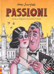 Passioni. Romanzo disegnato di tormenti d'amore libro di Scarpelli Furio; Eleuteri Serpieri P. (cur.); Scarpelli F. (cur.); Scarpelli G. (cur.)