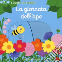 La giornata dell'ape. Scorri le storie. Ediz. a colori libro di Choux Nathalie