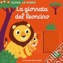 La giornata del leoncino. Scorri le storie. Ediz. a colori libro di Choux Nathalie