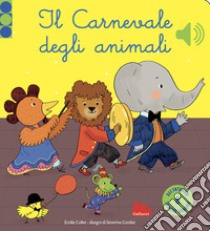 Il carnevale degli animali. Libro sonoro. Ediz. a colori libro di Collet Emilie; Cordier Séverine