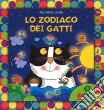 Lo zodiaco dei gatti. Ediz. a colori libro di Costa Nicoletta