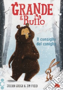 Grande & Buffo. Il consiglio del coniglio. Ediz. illustrata. Vol. 1 libro di Gough Julian