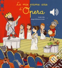 Le mie prime arie d'opera. Libro sonoro. Ediz. a colori libro di Collet Emile