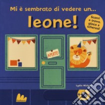 Mi è sembrato di vedere un... leone! Ediz. a colori libro di Nichols Lydia