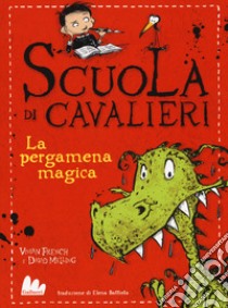 La pergamena magica. Scuola di cavalieri. Vol. 1 libro di French Vivian