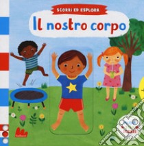 Il nostro corpo. Scorri ed esplora. Ediz. a colori libro di Jones Rebecca