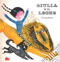 Giulia e il leone. Ediz. a colori libro di Barnes Lesley