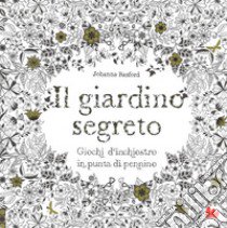 Il giardino segreto. Giochi d'inchiostro in punta di pennino libro di Basford Johanna