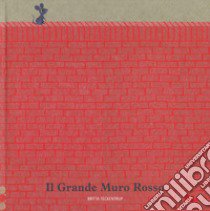 Il grande muro rosso. Ediz. a colori libro di Teckentrup Britta