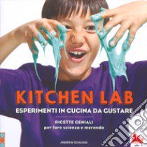 Kitchen lab. Esperimenti in cucina da gustare. Ricette geniali per fare scienza e merenda libro di Schloss Andrew