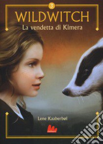 La vendetta di Kimera. Wildwitch. Vol. 3 libro di Kaaberbol Lene