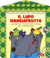 Il lupo mangiafrutta. Ediz. a colori. Con CD-Audio libro di Marcora Laura; Costa Nicoletta