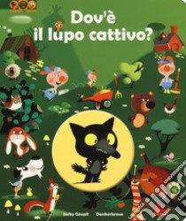 Dov'è il lupo cattivo? Ediz. a colori libro di Goupil Jacky; Dankerleroux