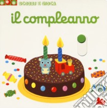 Il compleanno. Scorri e gioca libro di Choux Nathalie