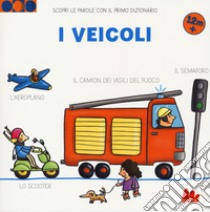 I veicoli. Scopri le parole con il primo dizionario. Ediz. a colori libro di Badstuber Martina