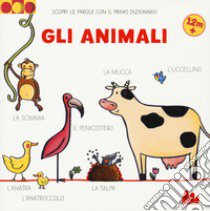 Gli animali. Scopri le parole con il primo dizionario. Ediz. a colori libro di Badstuber Martina