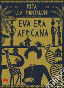 Eva era africana. Nuova ediz. libro di Levi-Montalcini Rita