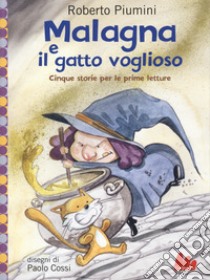 Malagna e il gatto voglioso. Cinque storie per le prime letture libro di Piumini Roberto