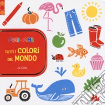 ChiconChi. Tutti i colori del mondo. Ediz. a colori libro di Lo Cole