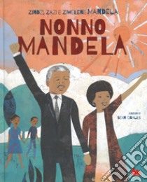 Nonno Mandela libro di Mandela Zindzi; Mandela Zazi; Mandela Ziwelene