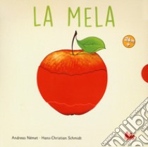 La mela. Ediz. a colori libro di Schmidt Hans-Christian; Német Andreas