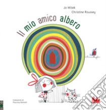 Il mio amico albero. Ediz. a colori libro di Witek Jo; Roussey Christine