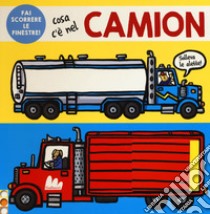 Cosa c'è nel camion. Ediz. a colori libro di Boultwood Ellie; Newton Robyn; Hamley Kylie