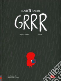 Il grrrande grrr. Ediz. a colori libro di Chabbert Ingrid