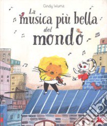 La musica più bella del mondo. Ediz. a colori libro di Wume Cindy