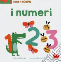 I numeri. Tira e scopri. Ediz. a colori libro di George Joshua