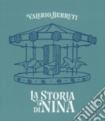 La storia di Nina. Ediz. italiana e inglese libro di Berruti Valerio