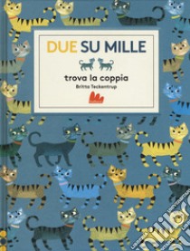 Due su mille. Trova la coppia. Ediz. a colori libro di Teckentrup Britta