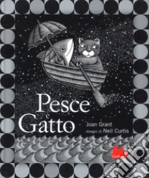 Pesce e gatto. Ediz. illustrata libro di Grant Joan