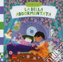 Bella addormentata. Scorri le fiabe. Ediz. a colori libro di Taylor Dan