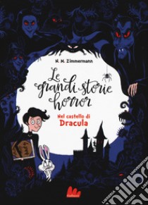 Le grandi storie horror. Vol. 1: Nel castello di Dracula libro di Zimmermann Naïma Murail