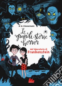 Le grandi storie horror. Vol. 2: Nel laboratorio di Frankenstein libro di Zimmermann Naïma Murail