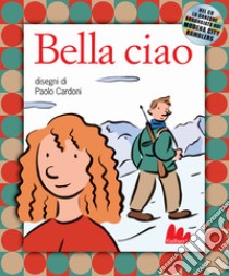 Bella ciao. Con CD-ROM libro di Cardoni Paolo