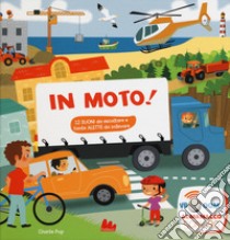 In moto! Libro sonoro. Ediz. a colori libro di Pop Charlie