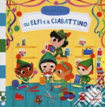 Gli elfi e il ciabattino. Scorri le fiabe. Ediz. a colori libro di Hinton Steph