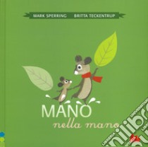 Mano nella mano. Ediz. a colori libro di Sperring Mark; Teckentrup Britta